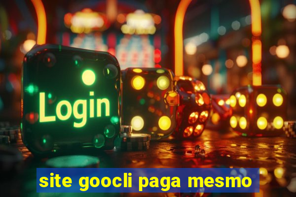 site goocli paga mesmo